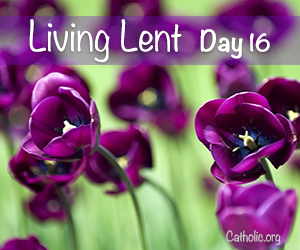 'Living Lent': Thursday of the Second Week of Lent - Day 16 - Socials ...