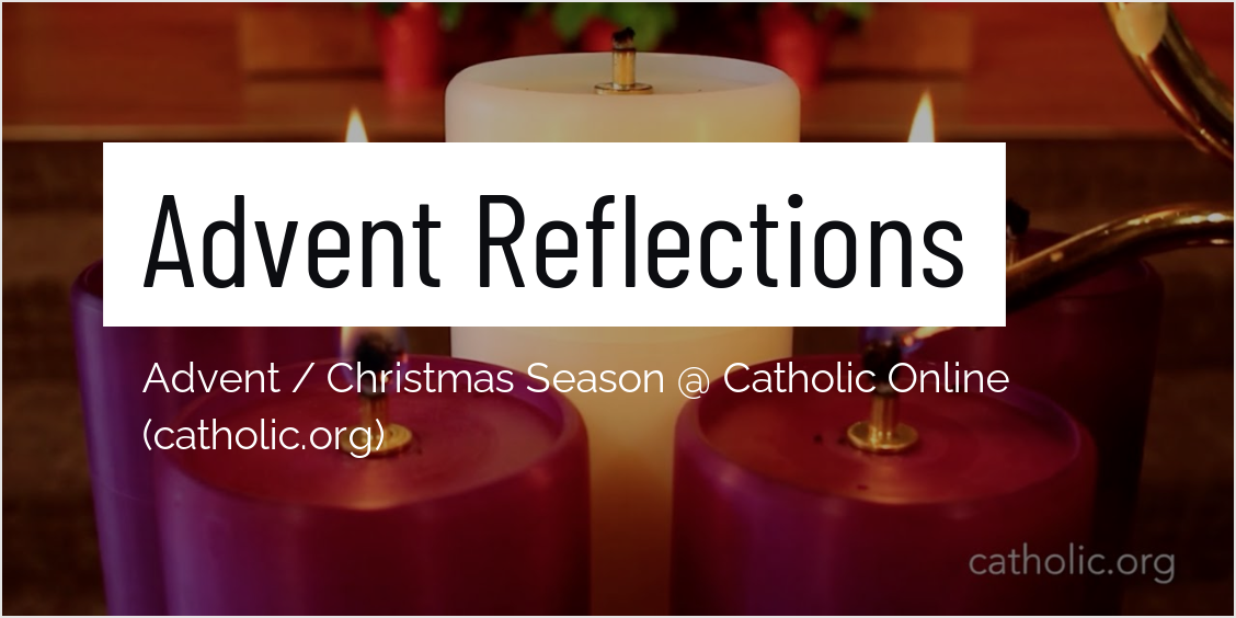 Advent Reflections Advent & Christmas Season Catholic Online