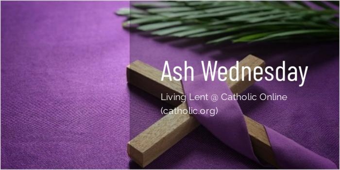 Ash Wednesday - 'Living Lent' Series brought to you by Catholic Online